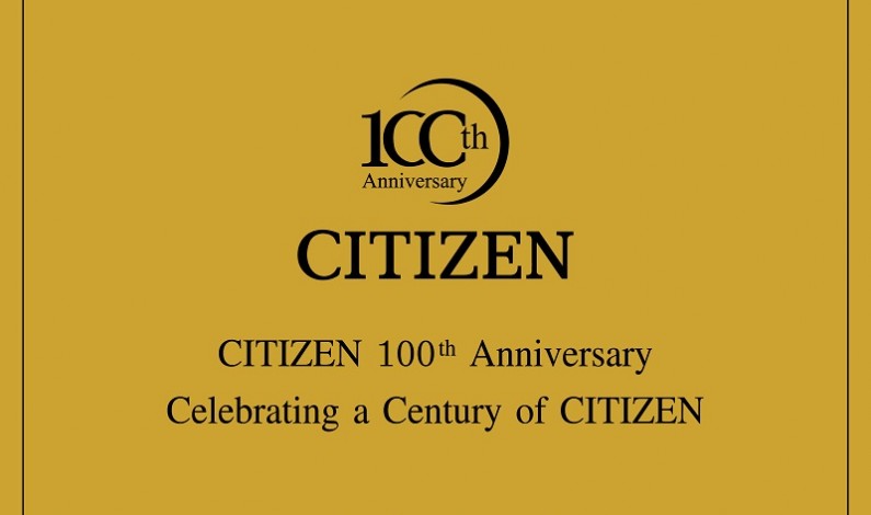 CITIZEN 100th Anniversary Celebrating a Century of CITIZEN