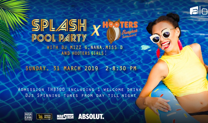 Splash Pool Party X Hooters- 31 March 2019 at Aloft Bangkok – Sukhumvit 11