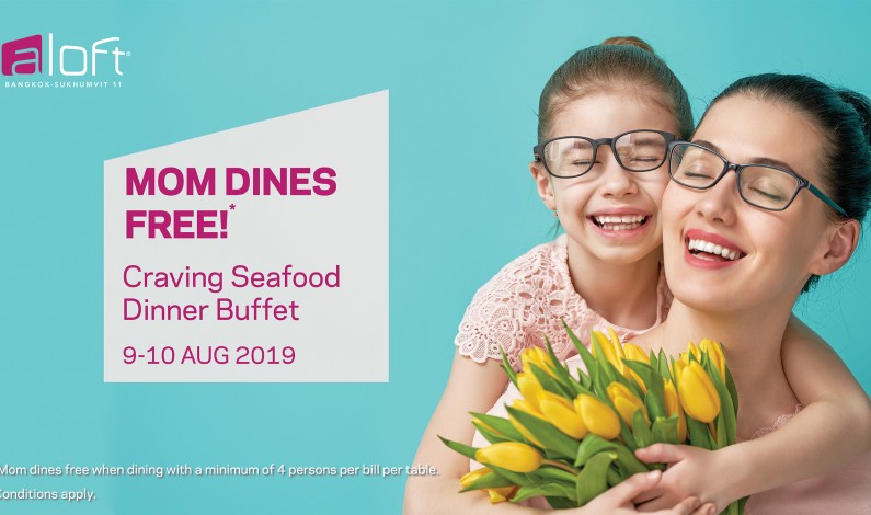 Happy Mother’s Day 2019 | Mom dines free at Seafood Dinner Buffet 9-10 August 2019