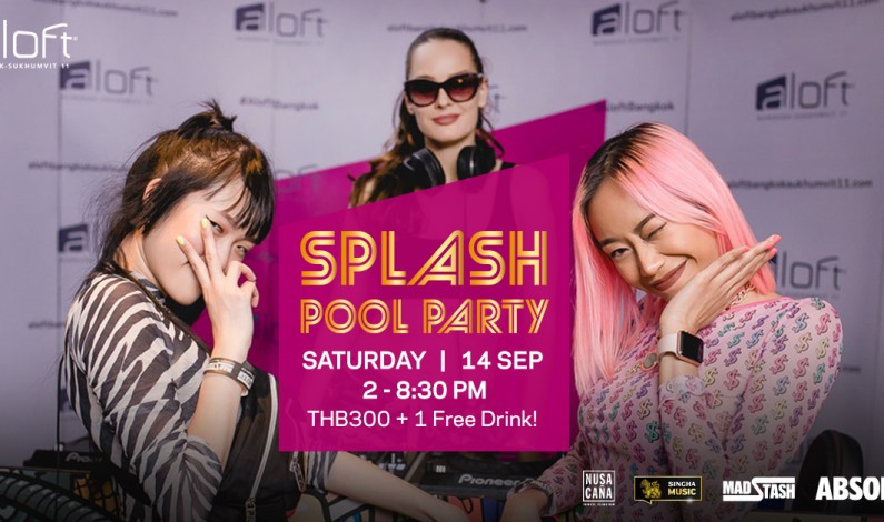Splash Pool Party- 14 September 2019 at Aloft Bangkok – Sukhumvit 11