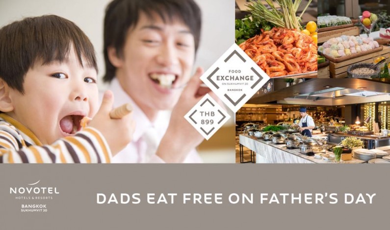 Dads eat free on Father’s Day at Food Exchange Novotel Bangkok Sukhumvit 20